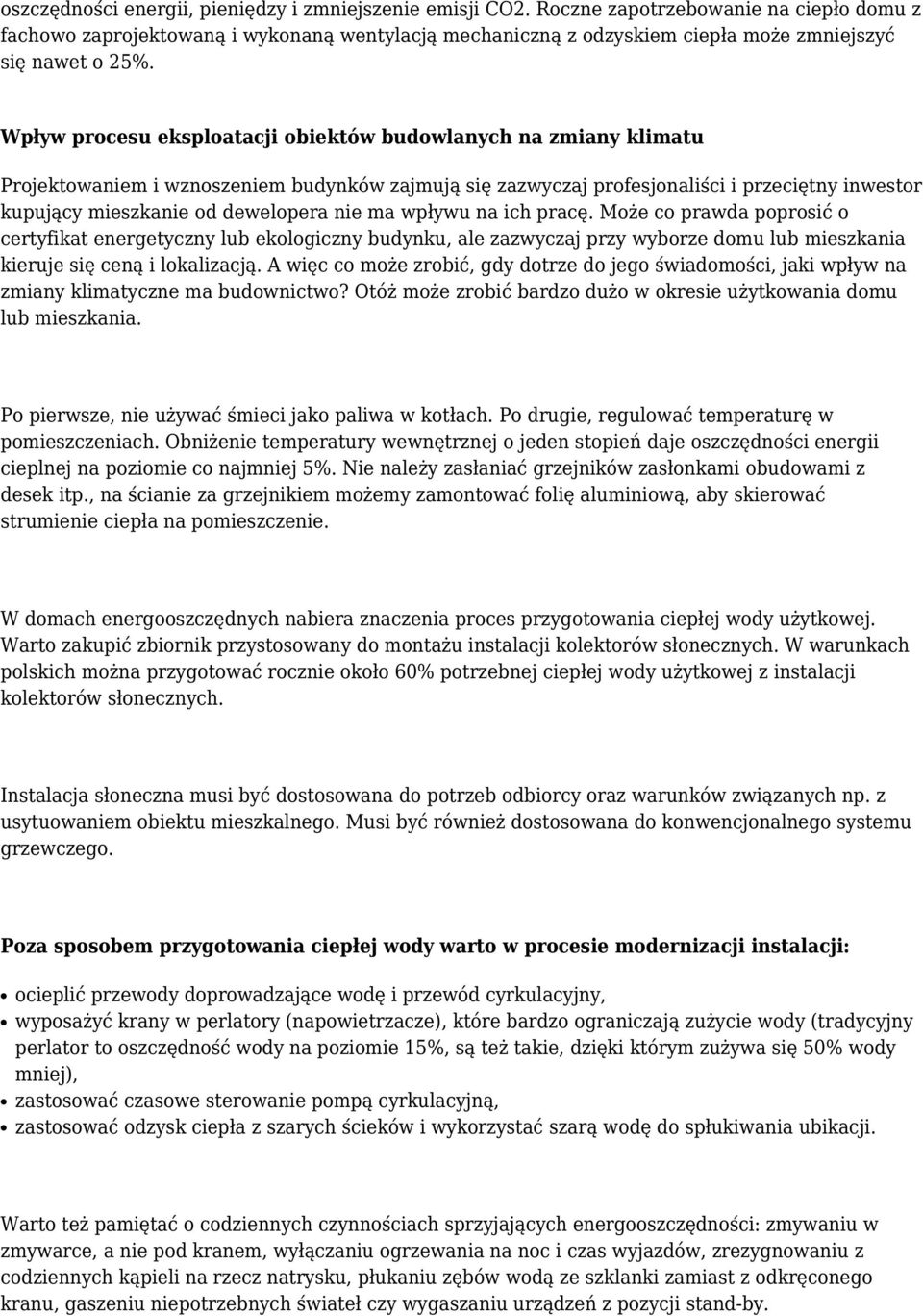 Wpływ procesu eksploatacji obiektów budowlanych na zmiany klimatu Projektowaniem i wznoszeniem budynków zajmują się zazwyczaj profesjonaliści i przeciętny inwestor kupujący mieszkanie od dewelopera