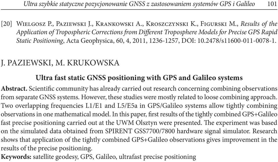 Paziewski, M. Krukowska Ultra fast static GNSS positioning with GPS and Galileo systems Abstract.