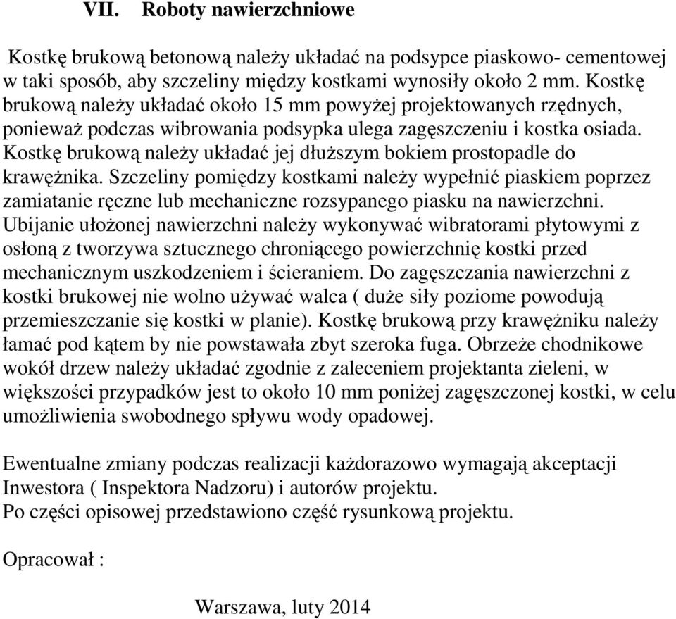 Kostkę brukową należy układać jej dłuższym bokiem prostopadle do krawężnika.