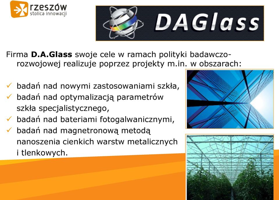 in. w obszarach: badań nad nowymi zastosowaniami szkła, badań nad optymalizacją