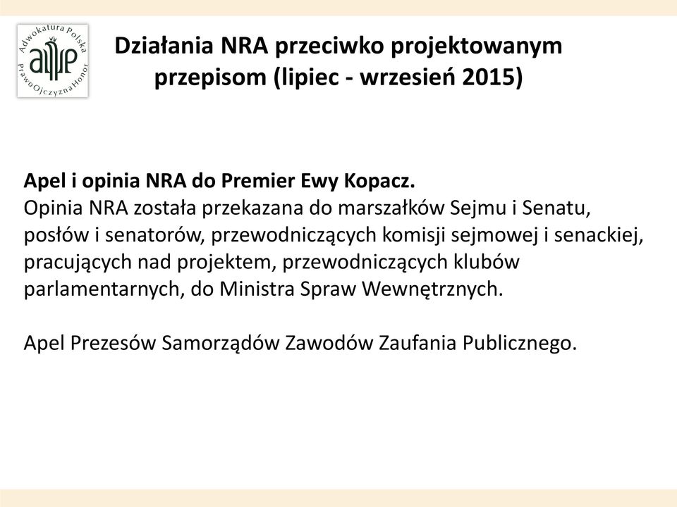 Opinia NRA została przekazana do marszałków Sejmu i Senatu, posłów i senatorów, przewodniczących