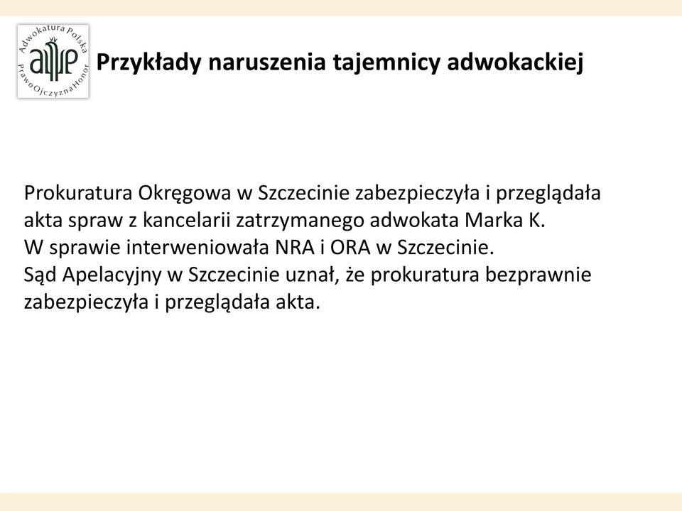 adwokata Marka K. W sprawie interweniowała NRA i ORA w Szczecinie.
