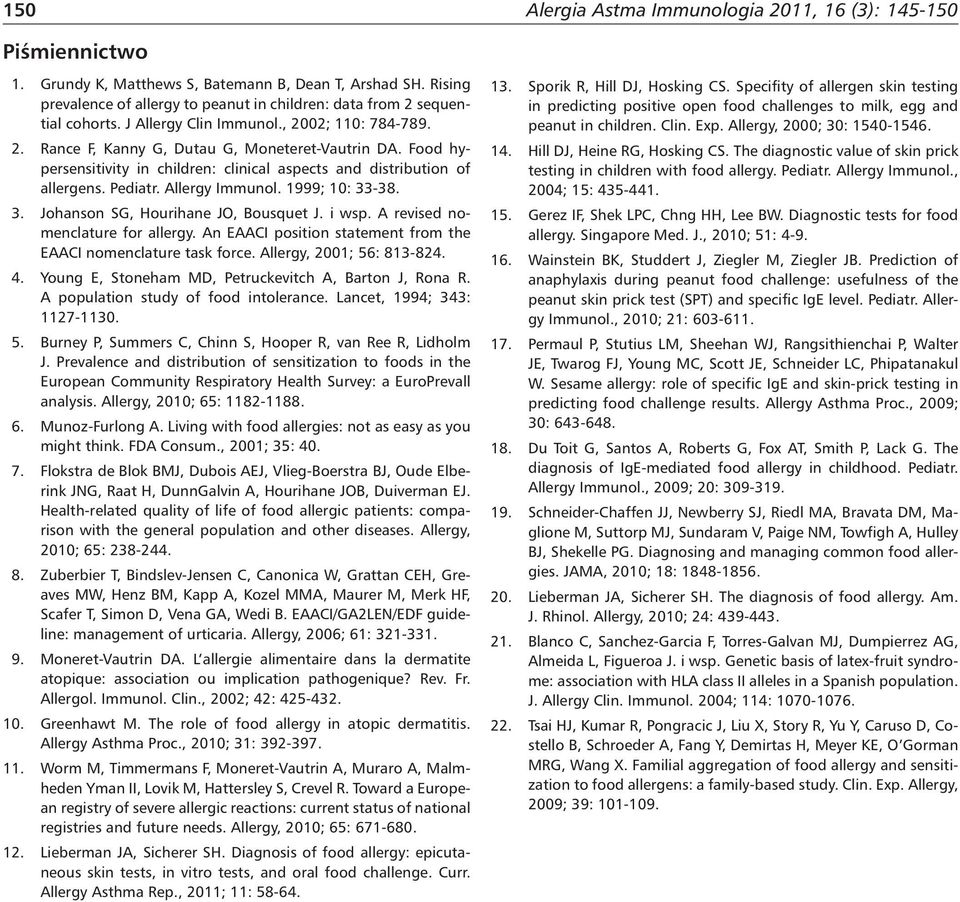 Food hypersensitivity in children: clinical aspects and distribution of allergens. Pediatr. Allergy Immunol. 1999; 10: 33-38. 3. Johanson SG, Hourihane JO, Bousquet J. i wsp.