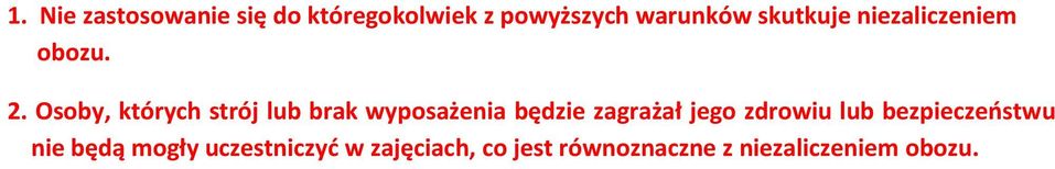 Osoby, których strój lub brak wyposażenia będzie zagrażał jego