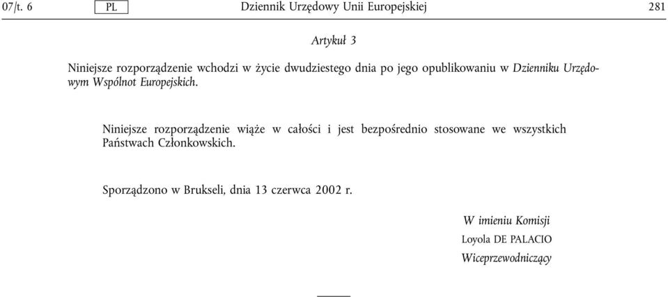 Niniejsze rozporządzenie wiąże w calości i jest bezpośrednio stosowane we wszystkich