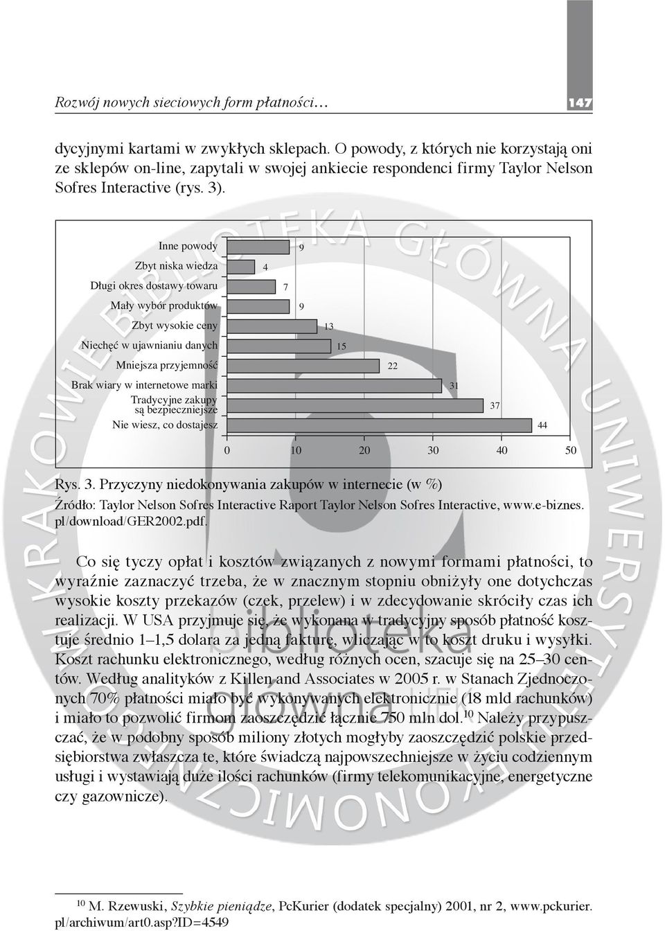 . Rys. 3. Przyczyny niedokonywania zakupów w internecie (w %) Źródło: Taylor Nelson Sofres Interactive Raport Taylor Nelson Sofres Interactive, www.e-biznes. pl/download/ger2002.pdf.