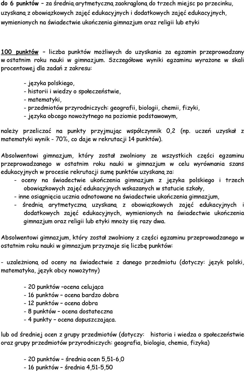 Szczegółowe wyniki egzaminu wyrażone w skali procentowej dla zadań z zakresu: - języka polskiego, - historii i wiedzy o społeczeństwie, - matematyki, - przedmiotów przyrodniczych: geografii,