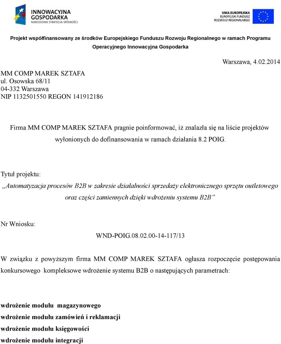 Tytuł projektu: Automatyzacja procesów B2B w zakresie działalności sprzedaży elektronicznego sprzętu outletowego oraz części zamiennych dzięki wdrożeniu systemu B2B Nr Wniosku: