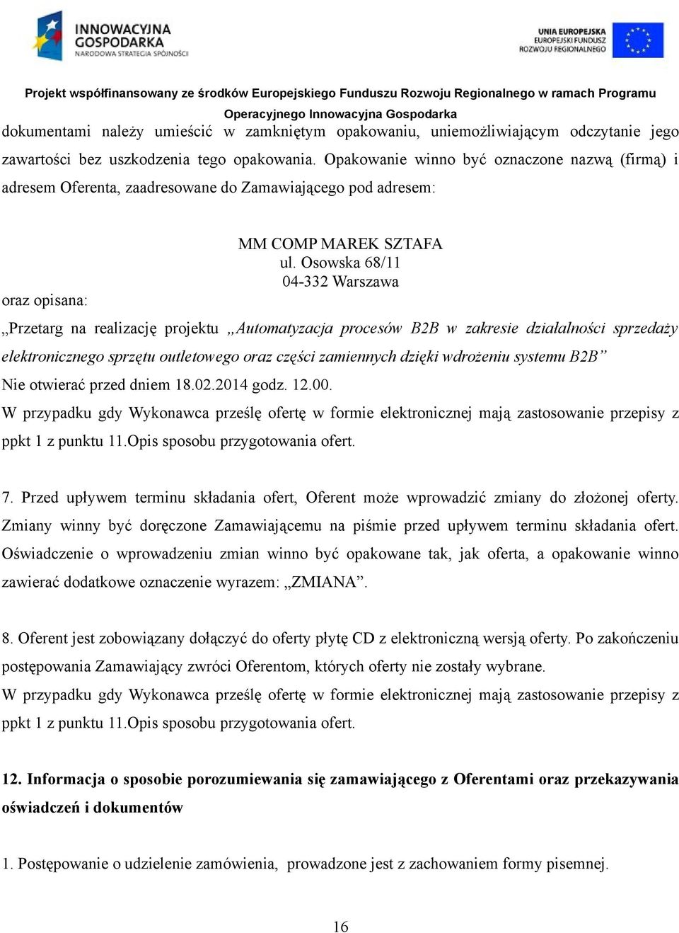 Osowska 68/11 04-332 Warszawa Przetarg na realizację projektu Automatyzacja procesów B2B w zakresie działalności sprzedaży elektronicznego sprzętu outletowego oraz części zamiennych dzięki wdrożeniu