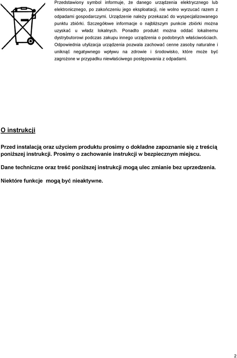 Ponadto produkt można oddać lokalnemu dystrybutorowi podczas zakupu innego urządzenia o podobnych właściwościach.