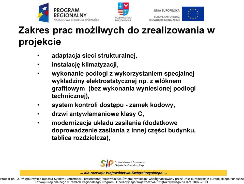 z włóknem grafitowym (bez wykonania wyniesionej podłogi technicznej), system kontroli dostępu - zamek