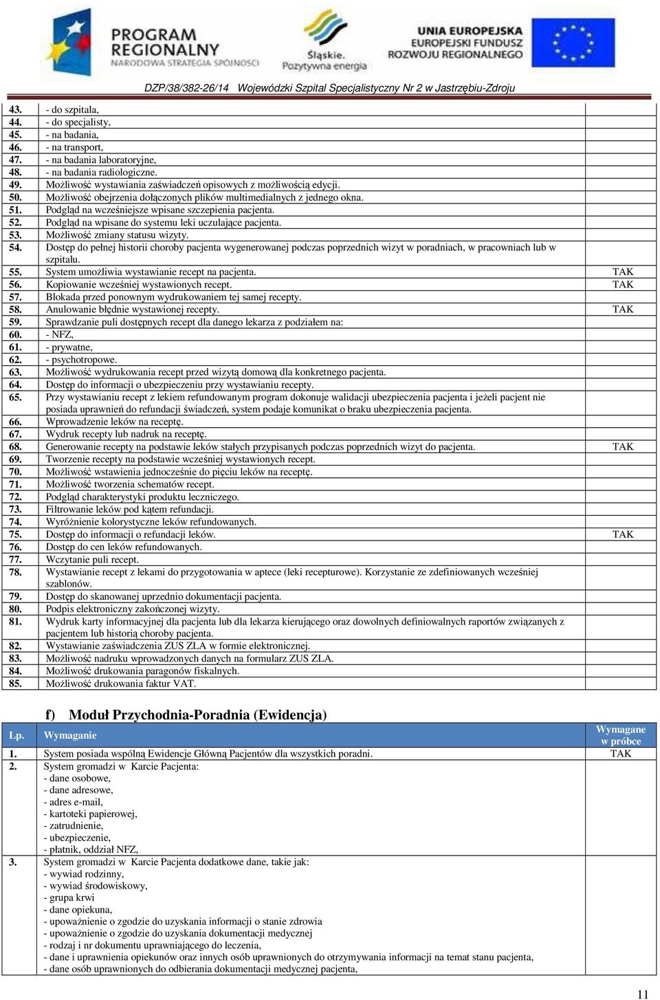 52. Podgląd na wpisane do systemu leki uczulające pacjenta. 53. Możliwość zmiany statusu wizyty. 54.