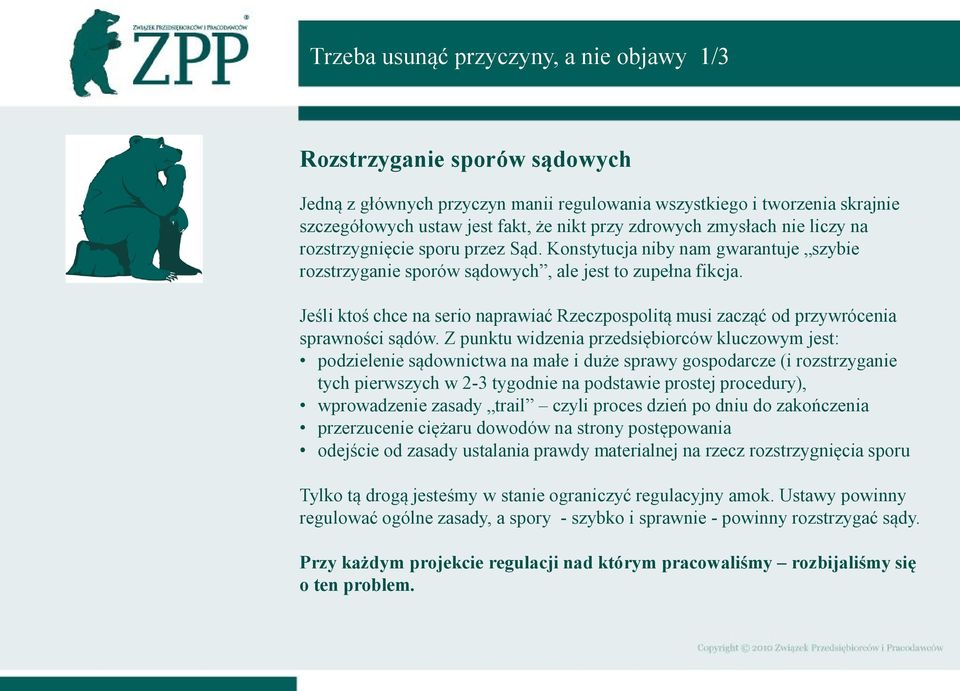 Jeśli ktoś chce na serio naprawiać Rzeczpospolitą musi zacząć od przywrócenia sprawności sądów.