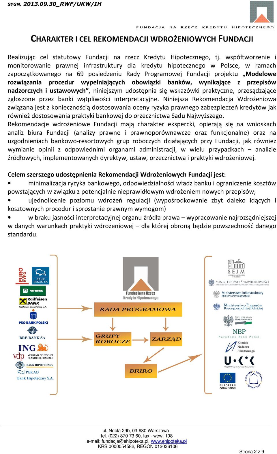 wypełniających obowiązki banków, wynikające z przepisów nadzorczych i ustawowych, niniejszym udostępnia się wskazówki praktyczne, przesądzające zgłoszone przez banki wątpliwości interpretacyjne.