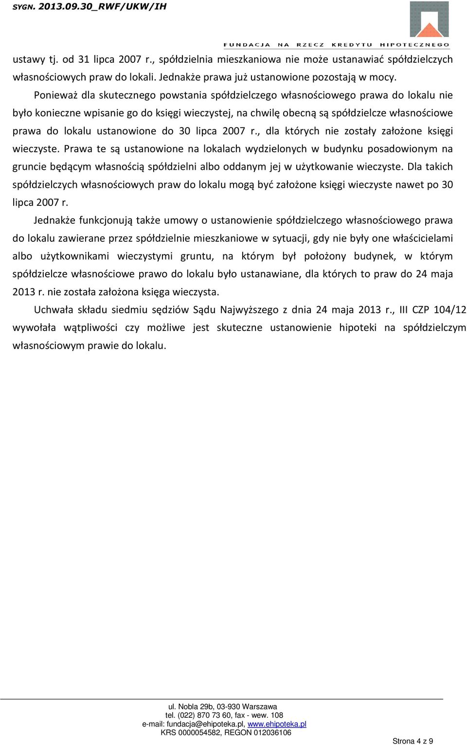 ustanowione do 30 lipca 2007 r., dla których nie zostały założone księgi wieczyste.