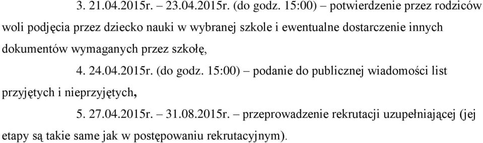 dostarczenie innych dokumentów wymaganych przez szkołę, 4. 24.04.2015r. (do godz.