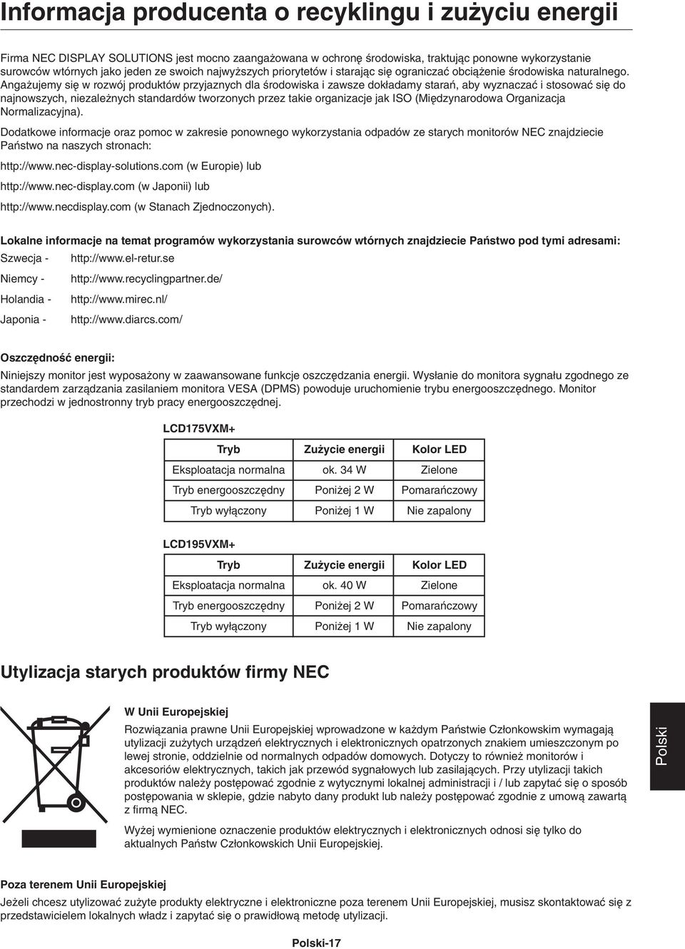 Anga ujemy si w rozwój produktów przyjaznych dla Êrodowiska i zawsze dok adamy staraƒ, aby wyznaczaç i stosowaç si do najnowszych, niezale nych standardów tworzonych przez takie organizacje jak ISO