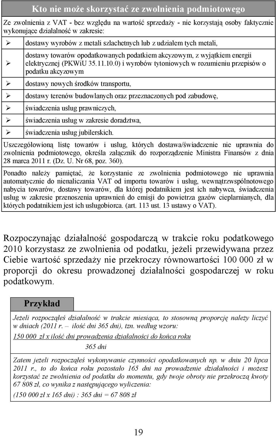 0) i wyrobów tytoniowych w rozumieniu przepisów o podatku akcyzowym dostawy nowych środków transportu, dostawy terenów budowlanych oraz przeznaczonych pod zabudowę, świadczenia usług prawniczych,