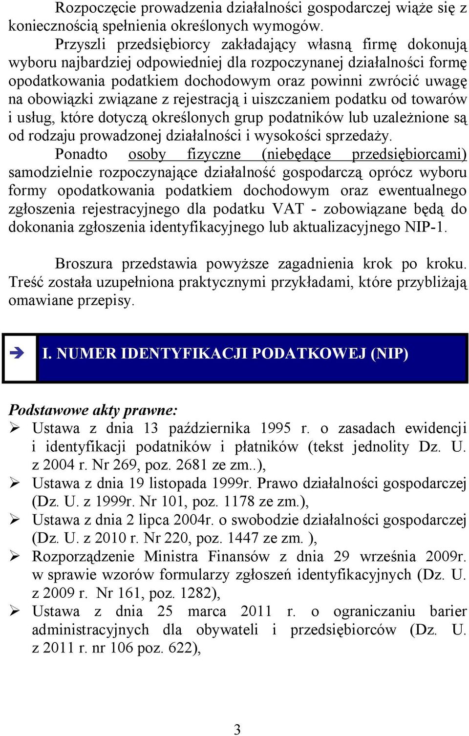 obowiązki związane z rejestracją i uiszczaniem podatku od towarów i usług, które dotyczą określonych grup podatników lub uzależnione są od rodzaju prowadzonej działalności i wysokości sprzedaży.