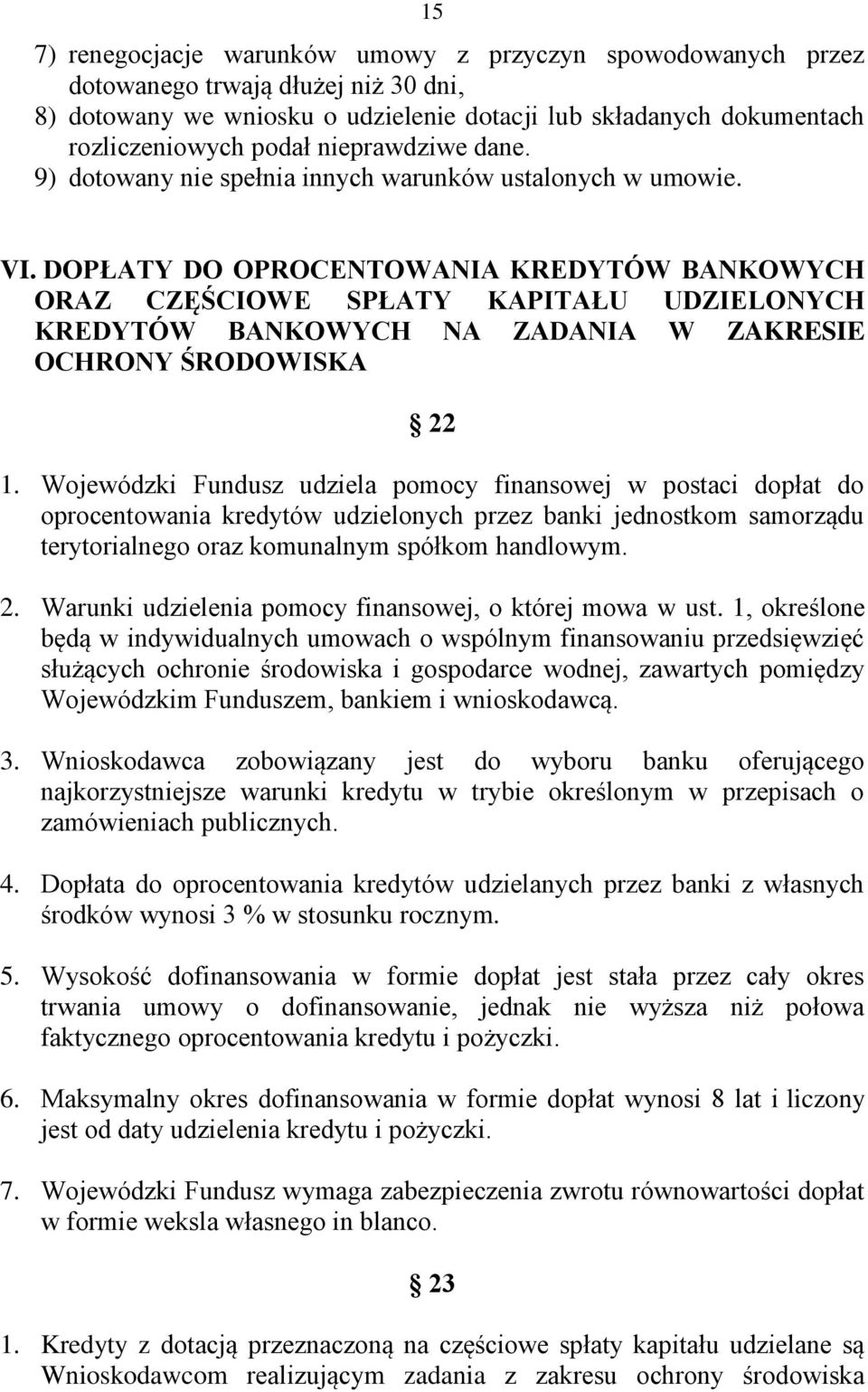 DOPŁATY DO OPROCENTOWANIA KREDYTÓW BANKOWYCH ORAZ CZĘŚCIOWE SPŁATY KAPITAŁU UDZIELONYCH KREDYTÓW BANKOWYCH NA ZADANIA W ZAKRESIE OCHRONY ŚRODOWISKA 22 1.