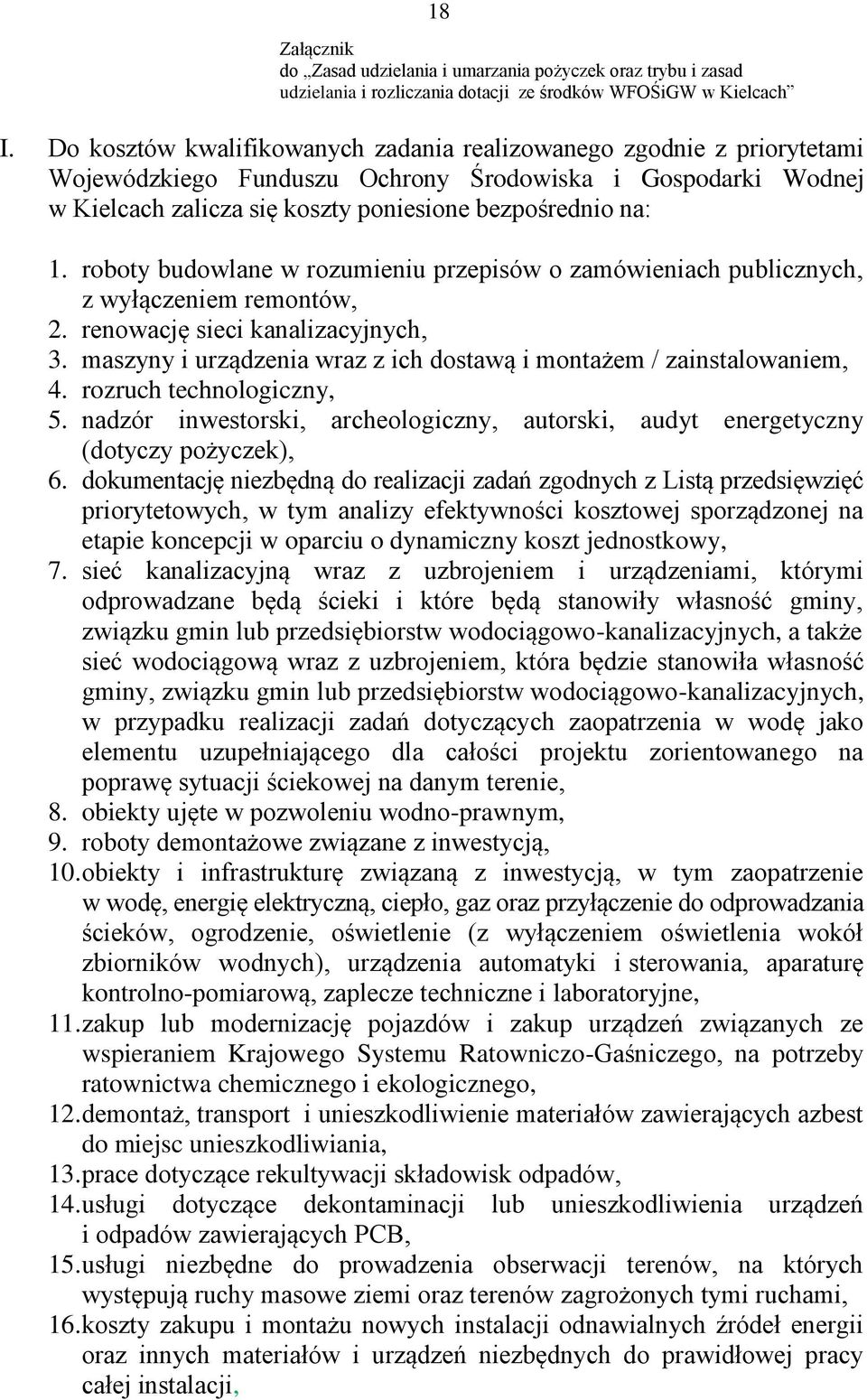 roboty budowlane w rozumieniu przepisów o zamówieniach publicznych, z wyłączeniem remontów, 2. renowację sieci kanalizacyjnych, 3.