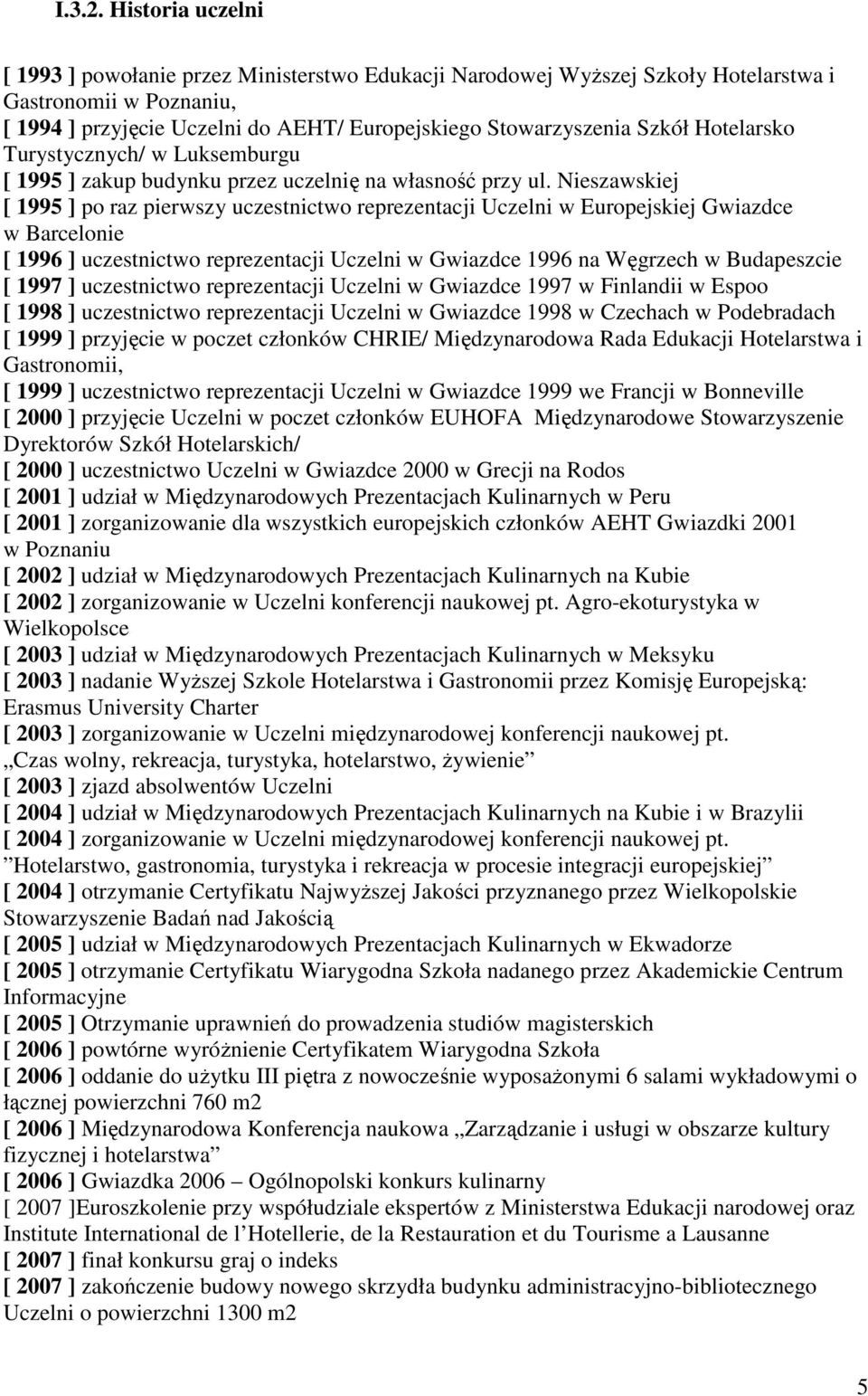 Hotelarsko Turystycznych/ w Luksemburgu [ 1995 ] zakup budynku przez uczelnię na własność przy ul.