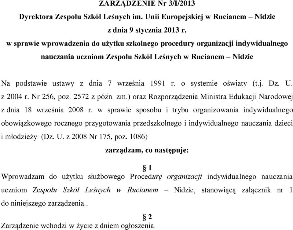 o systemie oświaty (t.j. Dz. U. z 2004 r. Nr 256, poz. 2572 z późn. zm.) oraz Rozporządzenia Ministra Edukacji Narodowej z dnia 18 września 2008 r.