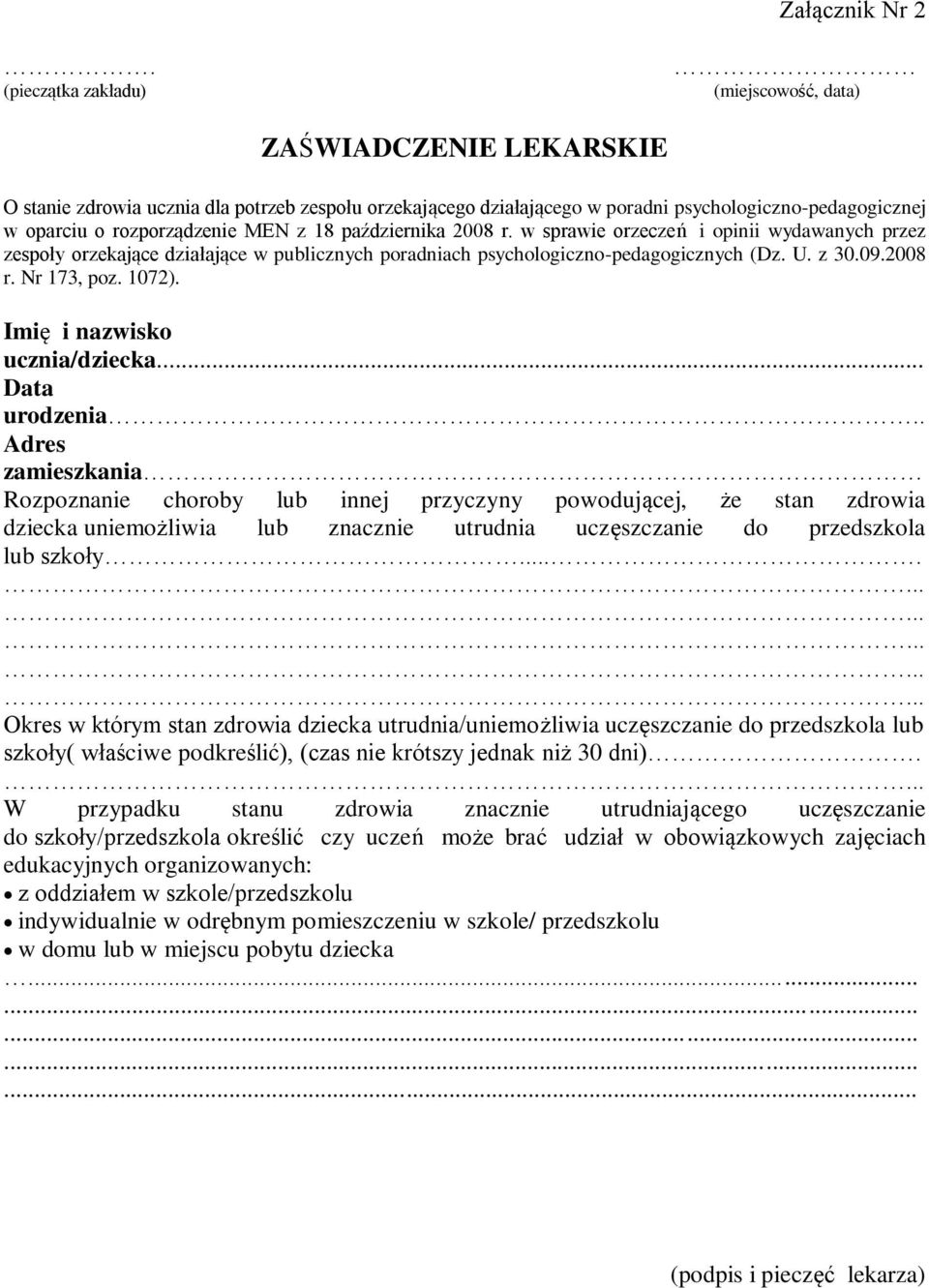 MEN z 18 października 2008 r. w sprawie orzeczeń i opinii wydawanych przez zespoły orzekające działające w publicznych poradniach psychologiczno-pedagogicznych (Dz. U. z 30.09.2008 r. Nr 173, poz.