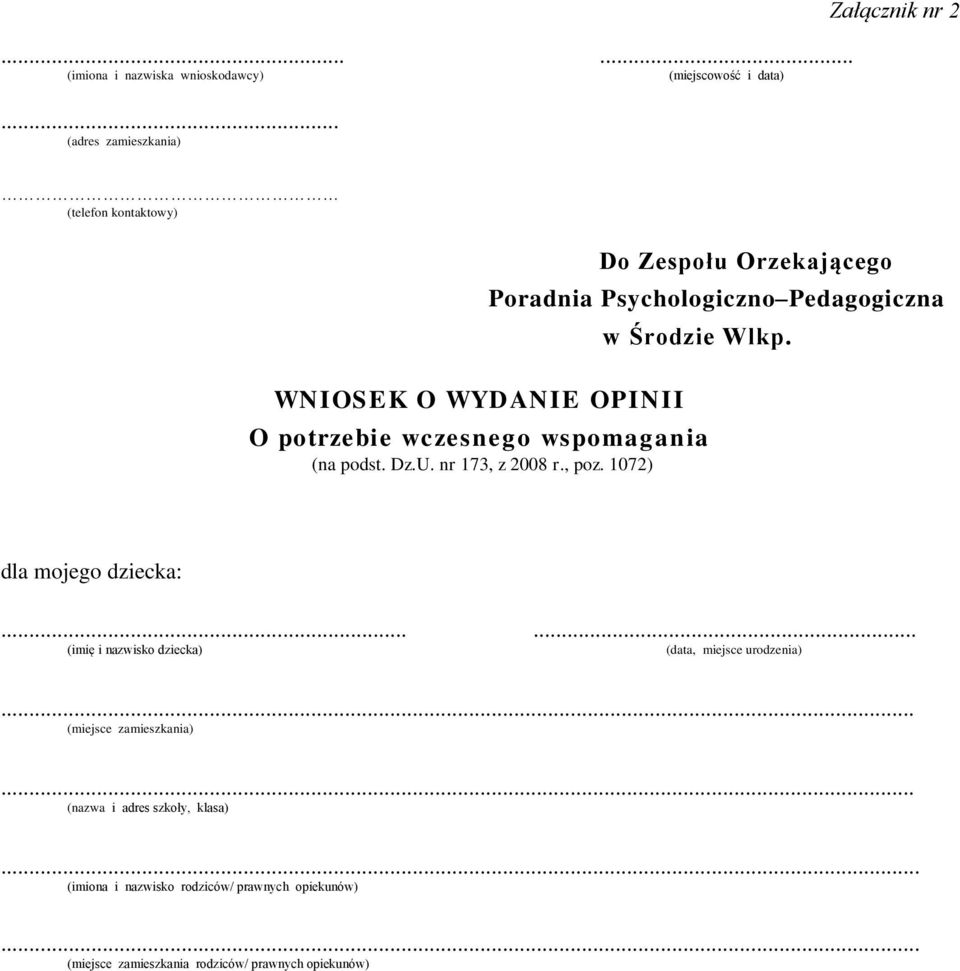 Dz.U. nr 173, z 2008 r., poz. 1072) dla mojego dziecka:...... (imię i nazwisko dziecka) (data, miejsce urodzenia).