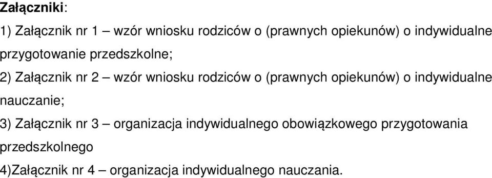 (prawnych opiekunów) o indywidualne nauczanie; 3) Załącznik nr 3 organizacja