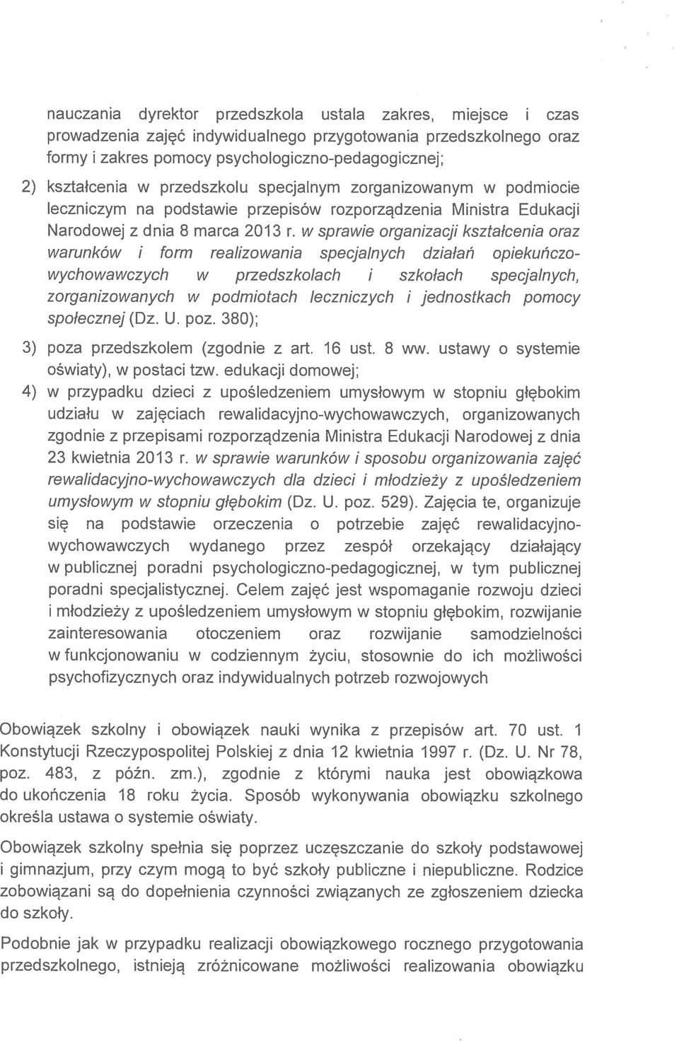 w sprawie organizacji kształcenia oraz warunków I form realizowania specjalnych działań opiekuńczowychowawczych w przedszkolach i szkołach specjalnych, zorganizowanych w podmiotach leczniczych i