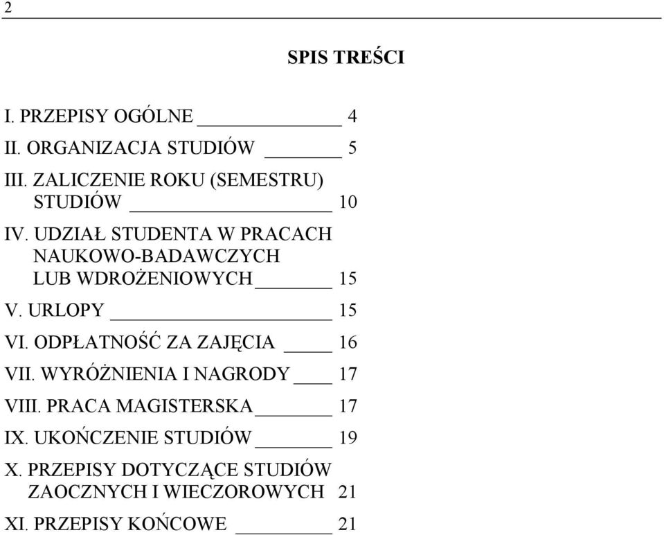 UDZIAŁ STUDENTA W PRACACH NAUKOWO-BADAWCZYCH LUB WDROŻENIOWYCH 15 V. URLOPY 15 VI.