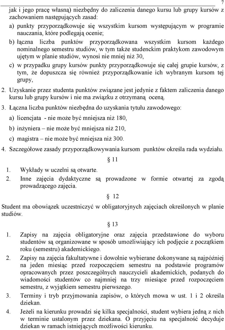 mniej niż 30, c) w przypadku grupy kursów punkty przyporządkowuje się całej grupie kursów, z tym, że dopuszcza się również przyporządkowanie ich wybranym kursom tej grupy, 2.