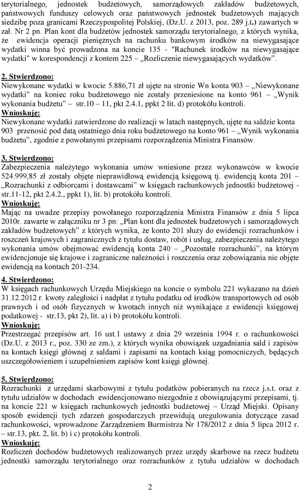 Plan kont dla budżetów jednostek samorządu terytorialnego, z których wynika, że ewidencja operacji pieniężnych na rachunku bankowym środków na niewygasające wydatki winna być prowadzona na koncie 135