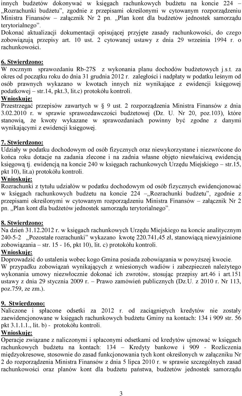 2 cytowanej ustawy z dnia 29 września 1994 r. o rachunkowości. 6. Stwierdzono: W rocznym sprawozdaniu Rb-27S z wykonania planu dochodów budżetowych j.s.t. za okres od początku roku do dnia 31 grudnia 2012 r.