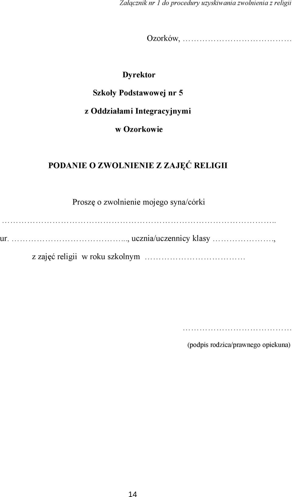 ZWOLNIENIE Z ZAJĘĆ RELIGII Proszę o zwolnienie mojego syna/córki.. ur.