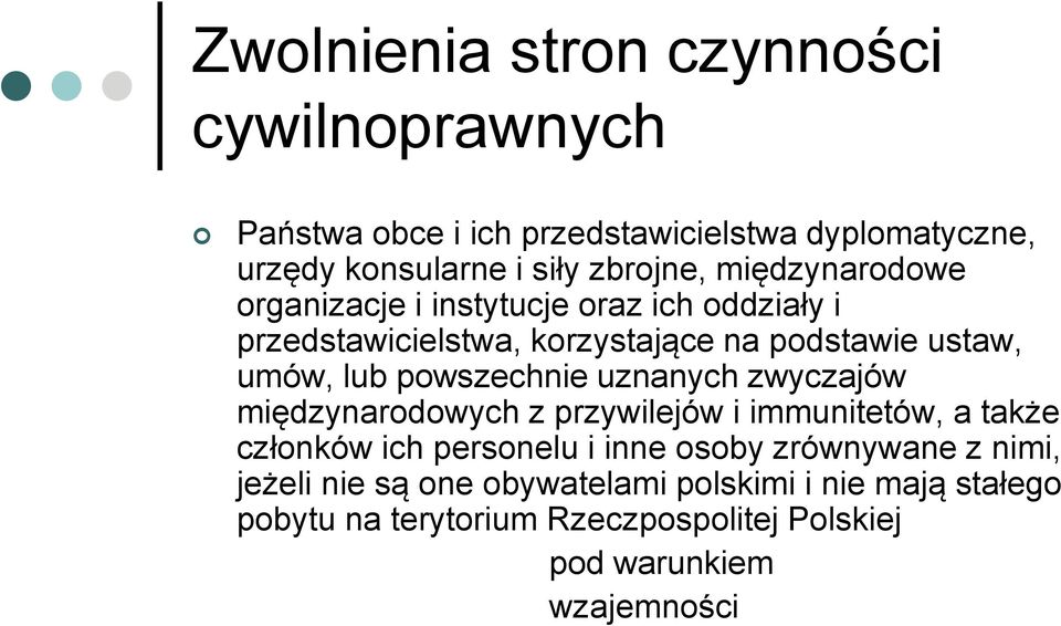 powszechnie uznanych zwyczajów międzynarodowych z przywilejów i immunitetów, a także członków ich personelu i inne osoby