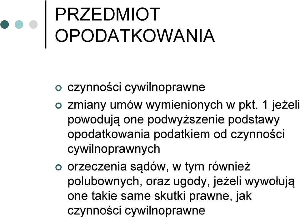 czynności cywilnoprawnych orzeczenia sądów, w tym również polubownych, oraz