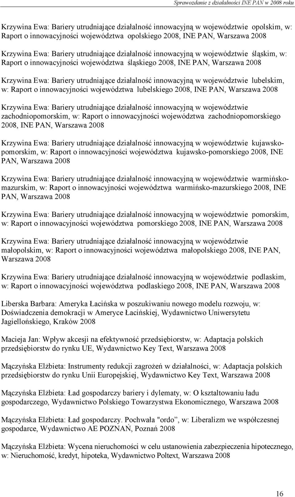 innowacyjności województwa lubelskiego 2008, INE PAN, Krzywina Ewa: Bariery utrudniające działalność innowacyjną w województwie zachodniopomorskim, w: Raport o innowacyjności województwa