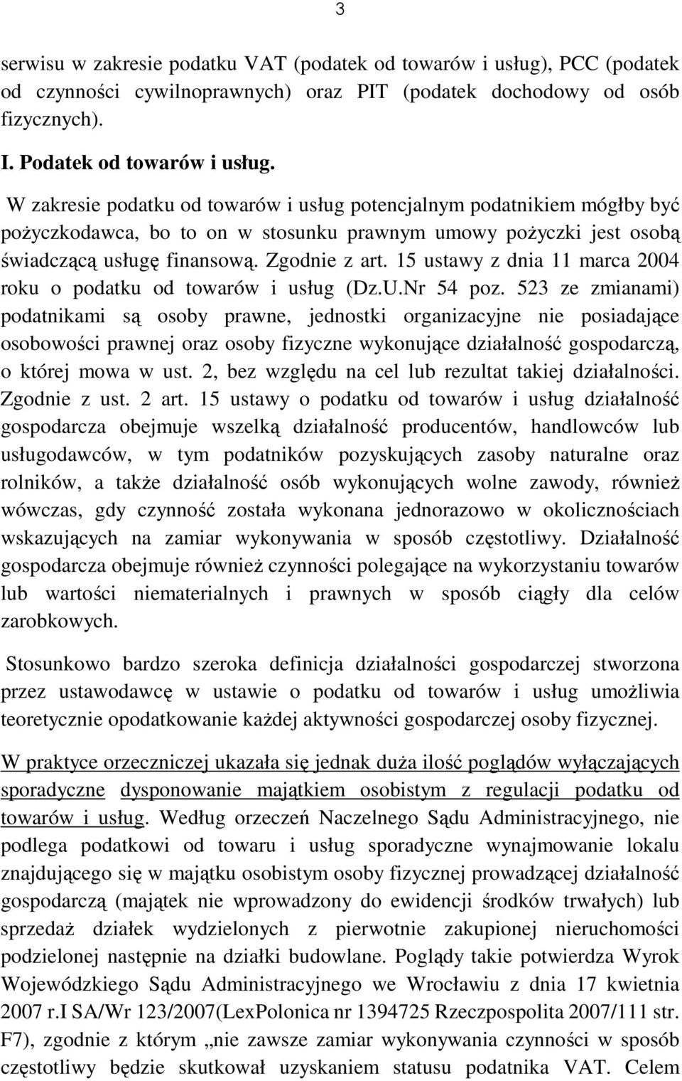 15 ustawy z dnia 11 marca 2004 roku o podatku od towarów i usług (Dz.U.Nr 54 poz.