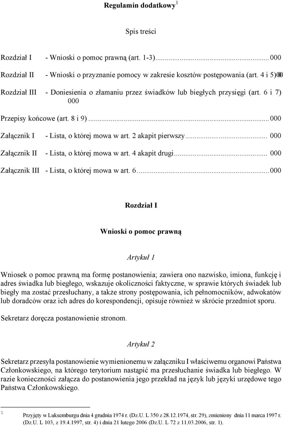 .. 000 Załącznik II - Lista, o której mowa w art. 4 akapit drugi... 000 Załącznik III - Lista, o której mowa w art. 6.