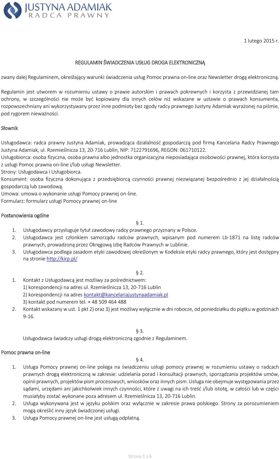 ustawie o prawach konsumenta, rozpowszechniany ani wykorzystywany przez inne podmioty bez zgody radcy prawnego Justyny Adamiak wyrażonej na piśmie, pod rygorem nieważności.