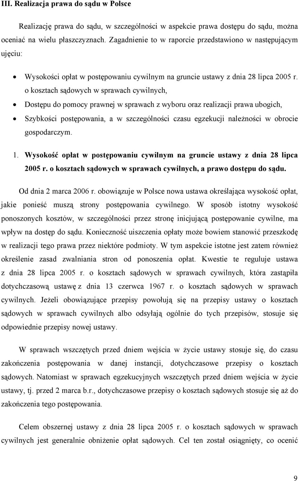 o kosztach s dowych w sprawach cywilnych, Dost pu do pomocy prawnej w sprawach z wyboru oraz realizacji prawa ubogich, Szybko ci post powania, a w szczególno ci czasu egzekucji nale no ci w obrocie