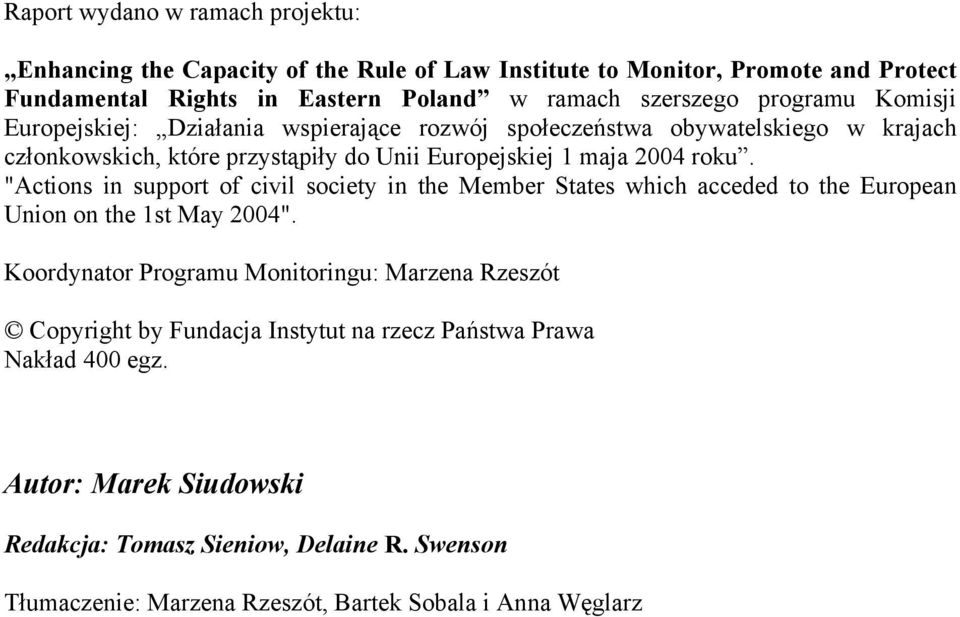"Actions in support of civil society in the Member States which acceded to the European Union on the 1st May 2004".