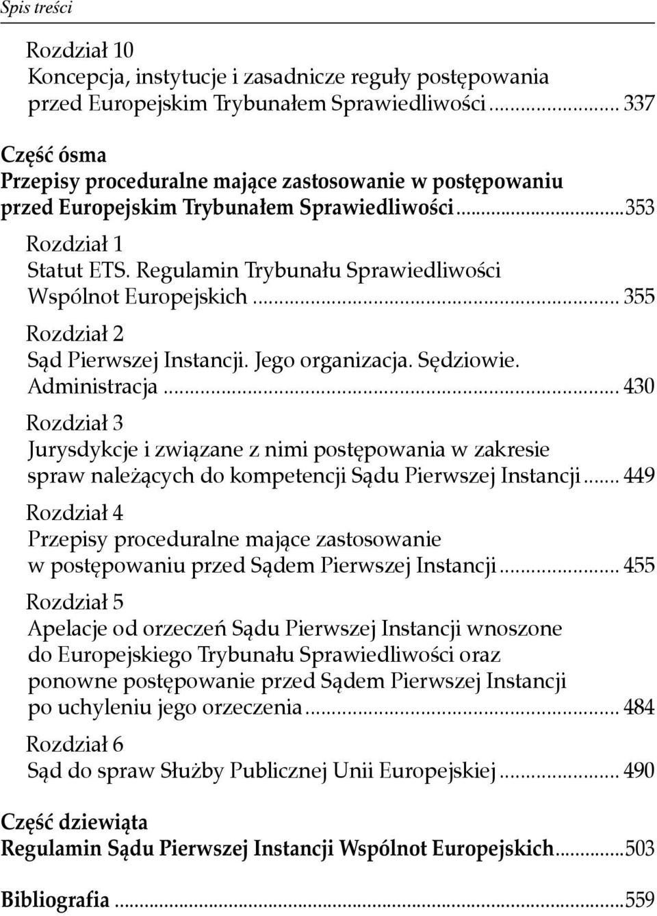 Regulamin Trybunału Sprawiedliwości Wspólnot Europejskich... 355 Rozdział 2 Sąd Pierwszej Instancji. Jego organizacja. Sędziowie. Administracja.