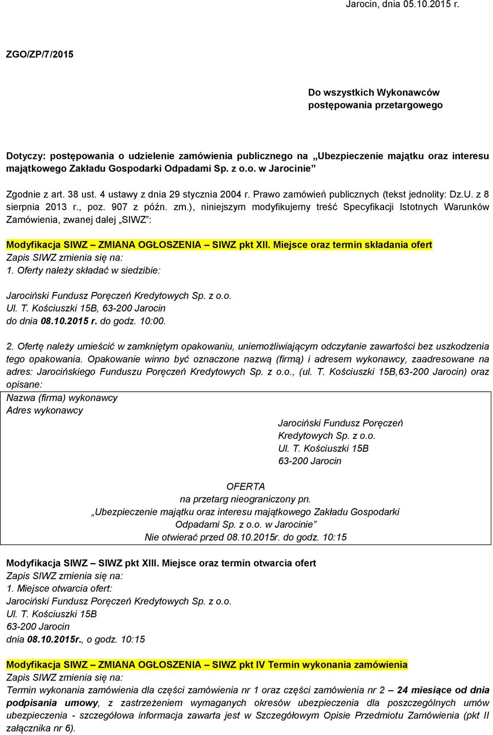 Odpadami Sp. z o.o. w Jarocinie Zgodnie z art. 38 ust. 4 ustawy z dnia 29 stycznia 2004 r. Prawo zamówień publicznych (tekst jednolity: Dz.U. z 8 sierpnia 2013 r., poz. 907 z późn. zm.