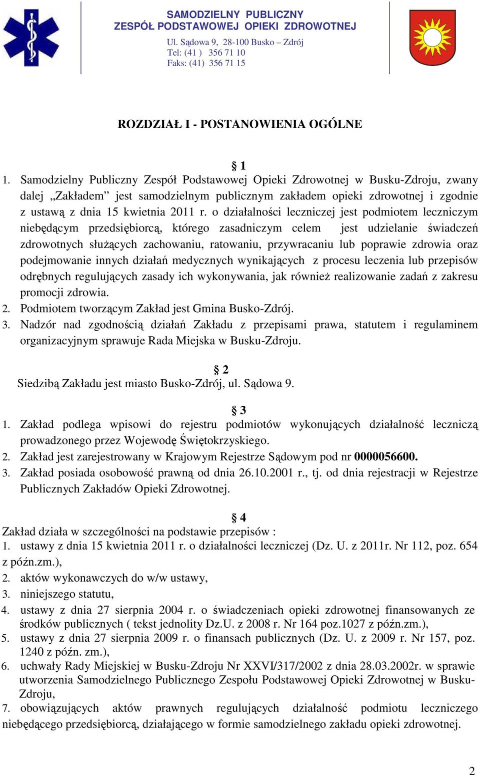 o działalności leczniczej jest podmiotem leczniczym niebędącym przedsiębiorcą, którego zasadniczym celem jest udzielanie świadczeń zdrowotnych służących zachowaniu, ratowaniu, przywracaniu lub