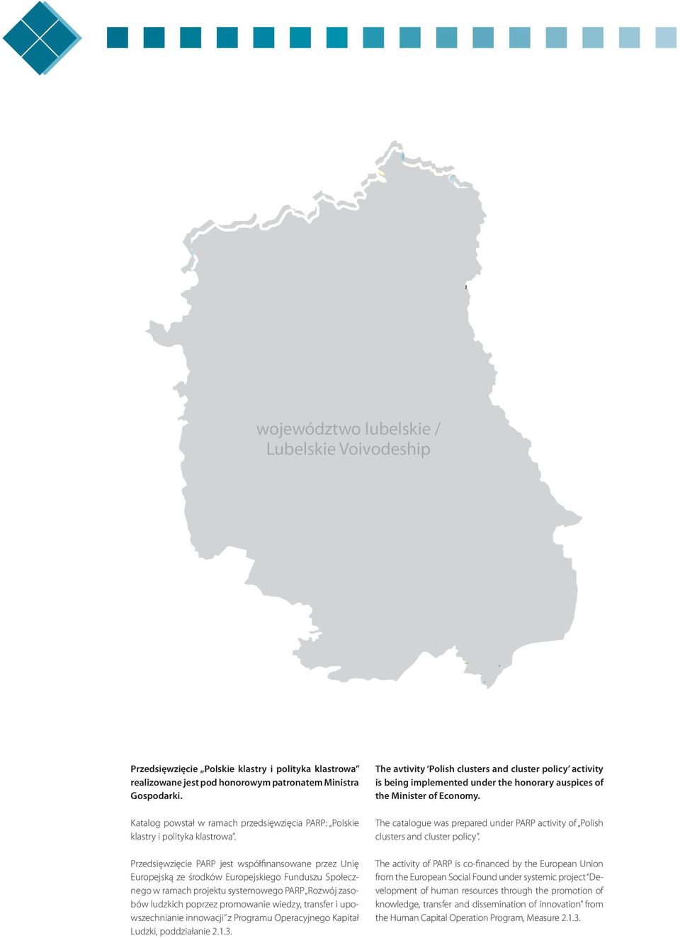 LUBELSKIE WOOD AND TIMBER ASSOCIATION REGIONAL CLUSTER IN LUBLIN KLASTER USŁUG DLA BIZNESU BUSINESS SERVICES CLUSTER województwo lubelskie / Lubelskie Voivodeship Copyright by Polska Agencja Rozwoju