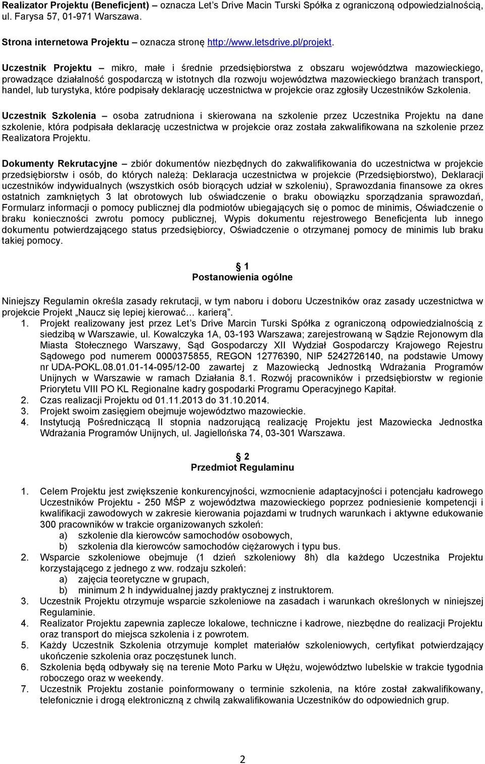 Uczestnik Projektu mikro, małe i średnie przedsiębiorstwa z obszaru województwa mazowieckiego, prowadzące działalność gospodarczą w istotnych dla rozwoju województwa mazowieckiego branżach transport,