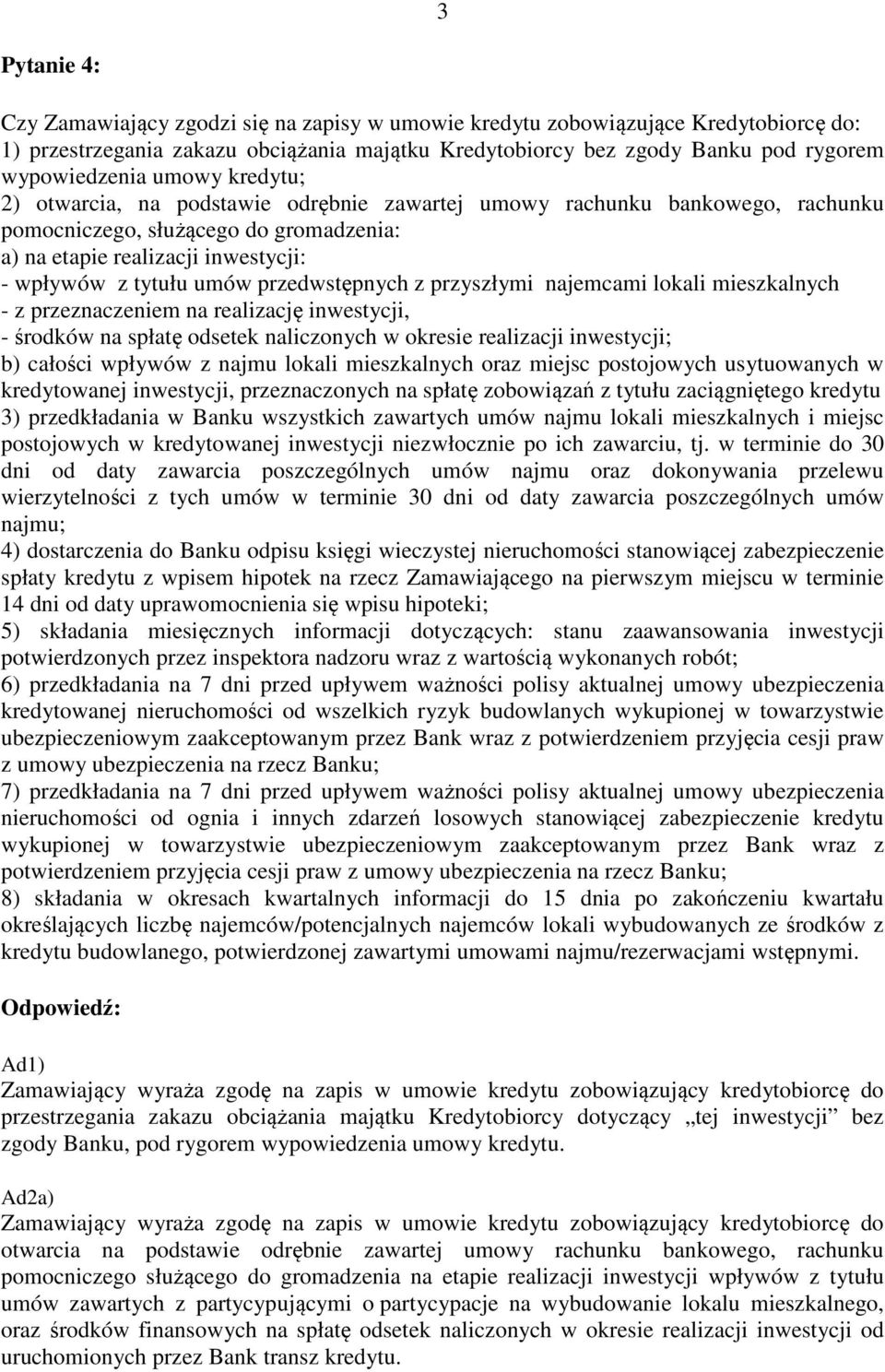 przedwstępnych z przyszłymi najemcami lokali mieszkalnych - z przeznaczeniem na realizację inwestycji, - środków na spłatę odsetek naliczonych w okresie realizacji inwestycji; b) całości wpływów z